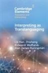 Lili Han, Lili (Macao Polytechnic University) Wen Han, Alan James Runcieman, Zhisheng (Edward) Wen, Wen Zhisheng (Edward) - Interpreting As Translanguaging