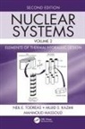 Mujid S. Kazimi, Kazimi Mujid S., Mahmoud Massoud, Massoud Mahmoud, Neil E. Todreas, Neil E. Kazimi Todreas... - Nuclear Systems Volume II