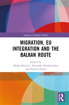 Marko (University of Graz Kmezic, Pavlos Gkasis, Marko Kmezic, Marko Kmezić, Alexandra Prodromidou - Migration, Eu Integration and the Balkan Route