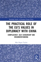 Max Roger Taylor, Max Roger (University of Dundee Taylor - Practical Role of the Eus Values in Diplomacy With China