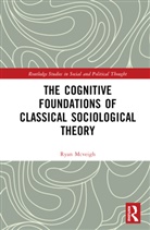 Ryan Mcveigh, Ryan (Lakehead University Mcveigh - Cognitive Foundations of Classical Sociological Theory