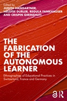 Judith Durler Hangartner, Héloïse Durler, Regula Fankhauser, Crispin Girinshuti, Judith Hangartner, Hangartner Judith - Fabrication of the Autonomous Learner