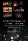 Christopher K. Walker, Walker Christopher K. - Investigating Life in the Universe