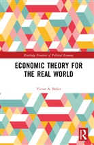 Victor A. Beker, Victor A. (Universidad De Buenos Aires Beker, Beker Victor A. - Economic Theory for the Real World