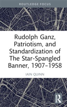 Iain Quinn, Quinn Iain - Rudolph Ganz, Patriotism, and Standardization of the Star Spangled