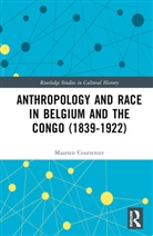 Maarten Couttenier - Anthropology and Race in Belgium and the Congo (1839-1922)