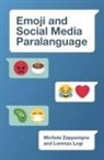Lorenzo Logi, Michele Zappavigna, Michele (University of New South Wales Zappavigna, Zappavigna Michele - Emoji and Social Media Paralanguage