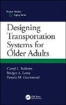 Carryl L. Baldwin, Carryl L. (George Mason University Baldwin, Carryl L. Lewis Baldwin, Baldwin Carryl L., Pamela M. Greenwood, Bridget A. Lewis - Designing Transportation Systems for Older Adults