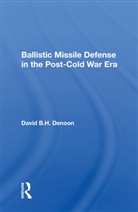 David B H Denoon - Ballistic Missile Defense in the Post-Cold War Era