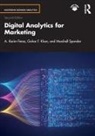 A. Karim Feroz, A. Karim Khan Feroz, Gohar F. Khan, Marshall Sponder, Sponder Marshall - Digital Analytics for Marketing