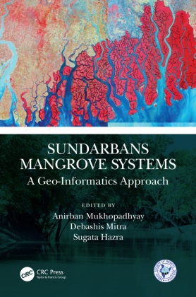 Anirban (School of Oceanographic Stu Mukhopadhyay, Sugata Hazra, Hazra Sugata, Debashis Mitra, Anirban Mukhopadhyay, … - Sundarbans Mangrove Systems A Geo-Informatics Approach