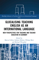 Marcus Hehner Callies, Marcus Callies, Callies Marcus, Stefanie Hehner, Philipp Meer, Michael Westphal... - Glocalising Teaching English As an International Language