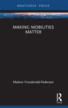 Malene Freudendal-Pedersen, Malene (Aalborg University Freudendal-Pedersen, Freudendal-Pedersen Malene - Making Mobilities Matter