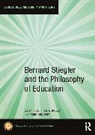 Joff P.n. Kennedy Bradley, Joff P.N. Bradley, David Kennedy - Bernard Stiegler and the Philosophy of Education