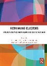 Luciana (University of Florence Lazzeretti, Luciana Capone Lazzeretti, Annalisa Caloffi, Francesco Capone, Capone Francesco, Luciana Lazzeretti... - Rethinking Clusters