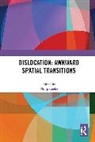 Philip Cooke, Philip Cooke, Cooke Philip - Dislocation: Awkward Spatial Transitions
