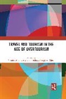 Claudio Novelli Milano, Joseph M. Cheer, Claudio Milano, Marina Novelli, Novelli Marina - Travel and Tourism in the Age of Overtourism