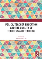 Christopher (University of Nottingham Day, Christopher Day, Day Christopher - Policy, Teacher Education and the Quality of Teachers and Teaching