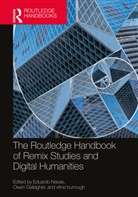 Eduardo (The Pennsylvania State University Navas, Eduardo Gallagher Navas, xtine burrough, Owen Gallagher, Gallagher Owen, Eduardo Navas... - Routledge Handbook of Remix Studies and Digital Humanities