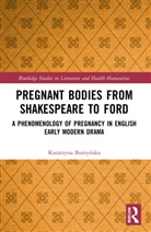 Katarzyna Burzynska, Katarzyna Burzyńska - Pregnant Bodies From Shakespeare to Ford