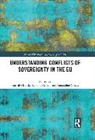 Nathalie Coman Brack, Nathalie Brack, Brack Nathalie, Ramona Coman, Coman Ramona, Amandine Crespy... - Understanding Conflicts of Sovereignty in the Eu
