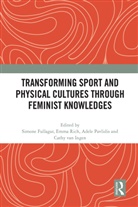 Simone Rich Fullagar, Simone Fullagar, Fullagar Simone, Adele Pavlidis, Pavlidis Adele, Emma Rich... - Transforming Sport and Physical Cultures Through Feminist Knowledges