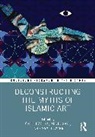Onur Gazi Ozturk, Sam Bowker, Xenia Gazi, Onur Öztürk - Deconstructing the Myths of Islamic Art
