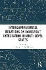 Ilke Hepburn Adam, Ilke Adam, Eve Hepburn, Hepburn Eve - Intergovernmental Relations on Immigrant Integration in Multi Level