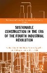 Clinton Aigbavboa, Ayodeji Emmanuel Oke, Ayodeji Emmanuel (Federal University of Techn Oke, Seyi S. Stephen, Wellington Didibhuku Thwala - Sustainable Construction in the Era of the Fourth Industrial Revolutio