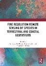 Qi Kutser Chen, Timothy A. Warner, Qi Chen, Chen Qi, Antoine Collin, Tiit Kutser - Fine Resolution Remote Sensing of Species in Terrestrial and Coastal
