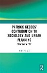 Indra Munshi - Patrick Geddes Contribution to Sociology and Urban Planning