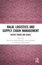 Nor Aida Abdul (Universiti Kuala Lumpur Rahman, Nor Aida Abdul Hassan Rahman, Azizul Hassan, Hajjah Zawiah Abdul Majid, Nor Aida Abdul Rahman - Halal Logistics and Supply Chain Management