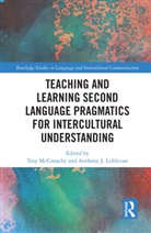 Troy (University of Warwick Mcconachy, Anthony J. Liddicoat, Liddicoat Anthony J., Troy McConachy - Teaching and Learning Second Language Pragmatics for Intercultural