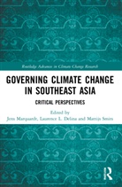 Jens (Martin-Luther-Universitat Halle-W Marquardt, Laurence L. Delina, Delina Laurence L., Jens Marquardt, Marquardt Jens, Mattijs Smits - Governing Climate Change in Southeast Asia