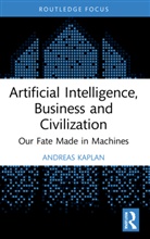 Andreas Kaplan, Andreas (Escp Business School Paris Kaplan - Artificial Intelligence, Business and Civilization