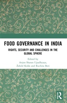 Ruchita Upadhyaya Beri, Ruchita Beri, Beri Ruchita, Åshild Kolås, Anjoo Sharan Upadhyaya, Upadhyaya Anjoo Sharan - Food Governance in India
