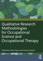 Shoba Nayar, Shoba Stanley Nayar, Mandy Stanley, Shoba Nayar, Nayar Shoba, Mandy Stanley... - Qualitative Research Methodologies for Occupational Science and