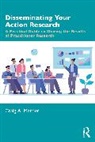 Craig A. Mertler, Craig A. (Arizona State University Mertler, Mertler Craig A. - Disseminating Your Action Research