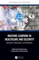 Prashant (Dept. Of Computer Science and En Pranav, Sarika Jain, Archana Patel, Prashant Pranav - Machine Learning in Healthcare and Security