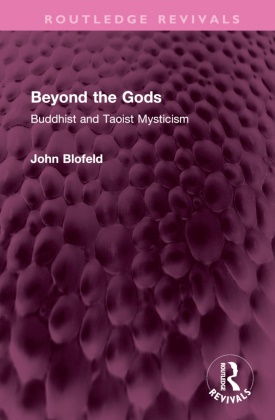 John Blofeld, Blofeld John - Beyond the Gods Buddhist and Taoist Mysticism