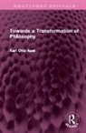 Karl Otto Apel - Towards a Transformation of Philosophy