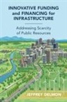 Jeff Delmon, Jeff (World Bank) Delmon - Innovative Funding and Financing for Infrastructure