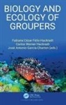 Fabiana Cezar Hackradt Felix-Hackradt, Fabiana Cézar Félix-Hackradt, José Antonio García-Charton, Carlos Werner Hackradt - Biology and Ecology of Groupers