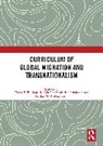 Elena Gaztambide-Fernandez Toukan, Sardar Anwaruddin, Rubén Gaztambide-Fernández, Elena Toukan - Curriculum of Global Migration and Transnationalism
