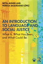 Netta Avineri, Netta Baquedano-Lopez Avineri, Avineri Netta, Patricia Baquedano-López - Introduction to Language and Social Justice