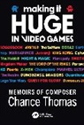 Chance Thomas, Thomas Chance - Making It Huge in Video Games