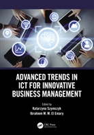 Katarzyna (Czestochowa University of Tec Szymczyk, Ibrahiem M. M. El Emary, El Emary Ibrahiem M. M., Katarzyna Szymczyk - Advanced Trends in Ict for Innovative Business Management