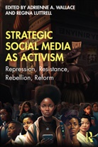Adrienne (Grand Valley State University Wallace, Regina Luttrell, Luttrell Regina, Adrienne Wallace - Strategic Social Media As Activism