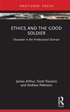 James Arthur, James (University of Birmingham Arthur, Arthur James, Scott Parsons, Andrew Peterson, Peterson Andrew - Ethics and the Good Soldier