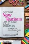 Amber Chandler, Chandler Amber - Everything New Teachers Need to Know But Are Afraid to Ask